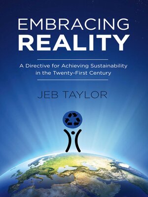 cover image of Embracing Reality: a Directive for Achieving Sustainability in the Twenty-First Century